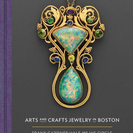 Arts and Crafts Jewelry in Boston: Frank Gardner Hale and His Circle