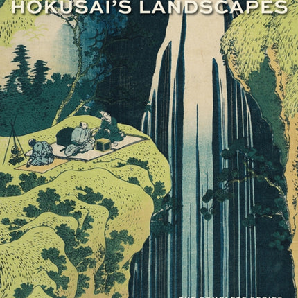 Hokusai’s Landscapes: The Complete Series