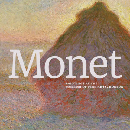 Monet: Paintings at the Museum of Fine Arts, Boston