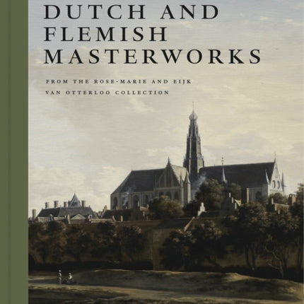 Dutch and Flemish Masterworks from the Rose-Marie and Eijk van Otterloo Collection: A Supplement to Golden