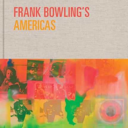 Frank Bowling’s Americas: New York, 1966–75