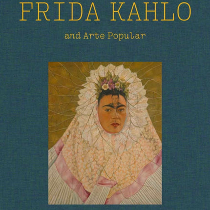 Frida Kahlo and Arte Popular