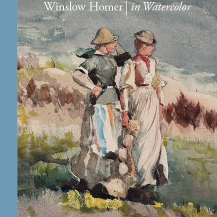 Winslow Homer in Watercolor