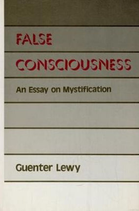 False Consciousness: An Essay on Mystification