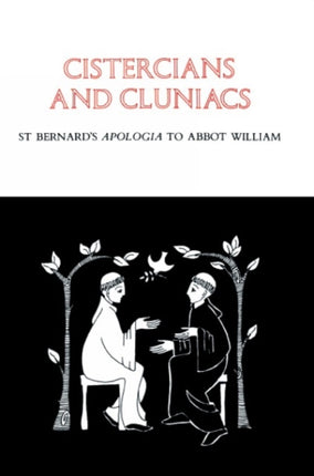 Cistercians and Cluniacs St Bernards Apologia To Abbot William 1 Cistercian Fathers 1