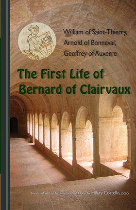 The First Life of Bernard of Clairvaux 76 Cistercian Fathers 76