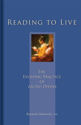 Reading To Live The Evolving Practice of Lectio Divina 231 Cistercian Studies 231
