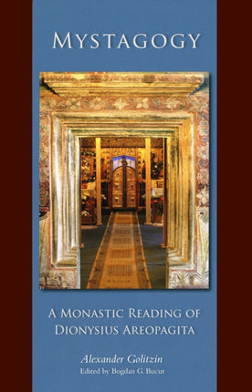Mystagogy A Monastic Reading of Dionysius Areopagita 250 Cistercian Studies 250