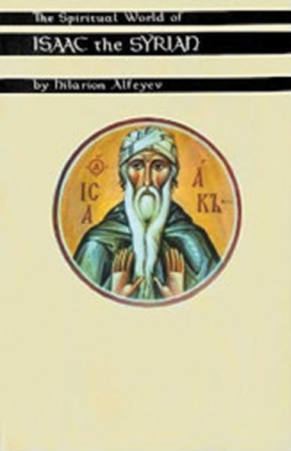 The Spiritual World Of Isaac The Syrian 175 Cistercian Studies 175