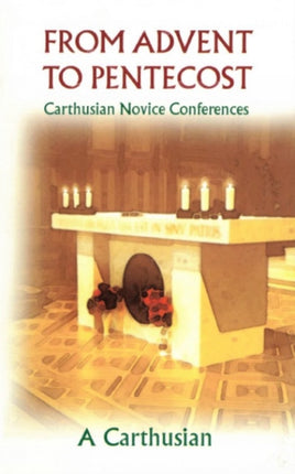From Advent To Pentecost Carthusian Novice Conferences 188 Cistercian Studies Series 188