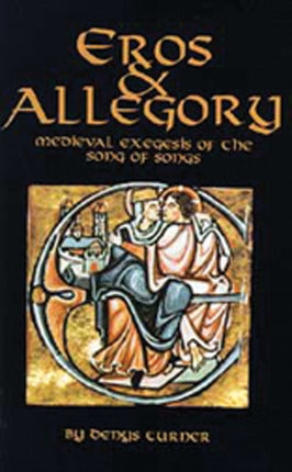 Eros And Allegory Medieval Exegesis of the Song of Songs 156 Cistercian Studies 156
