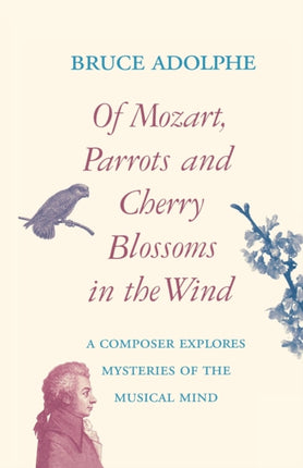 Of Mozart Parrots Cherry Blossoms in the Wind A