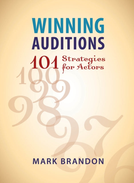 Winning Auditions: 101 Strategies for Actors