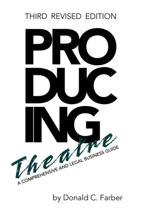 Producing Theatre A Comprehensive and Legal