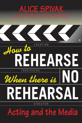 How to Rehearse When There Is No Rehearsal: Acting and the Media