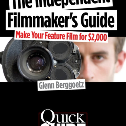 The Independent Filmmaker's Guide: Make Your Feature Film for $2 000