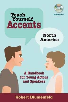 Teach Yourself AccentsNorth America A Handbook for Young Actors and Speakers Limelight