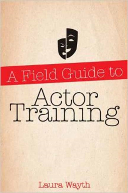 A Field Guide to Actor Training