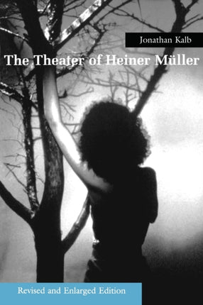 The Theater of Heiner Muller By Jonathan Kalb