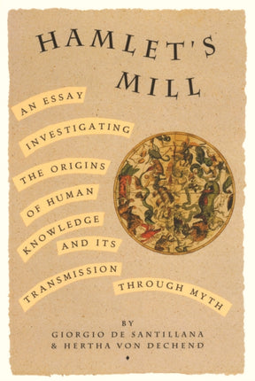 Hamlet's Mill: An Essay Investigating the Origins of Human Knowledge and Its Transmissions Through Myth