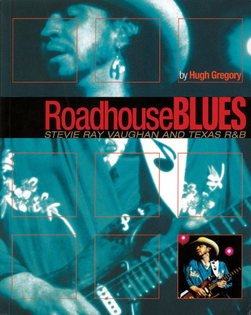 Roadhouse Blues: Stevie Ray Vaughan and Texas R&B