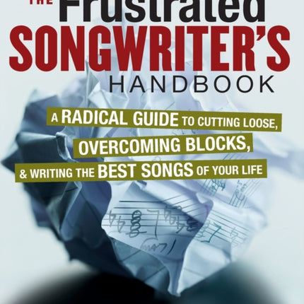 The Frustrated Songwriters Handbook A Radical