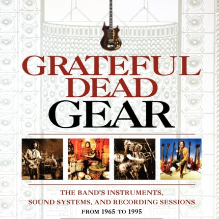 Grateful Dead Gear All the Bands Instruments