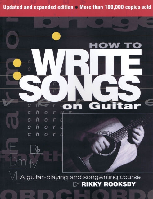 How to Write Songs on Guitar: A Guitar-Playing and Songwriting Course