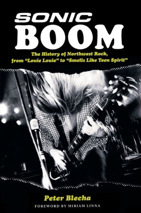 Sonic Boom the History of Northwest Rock From