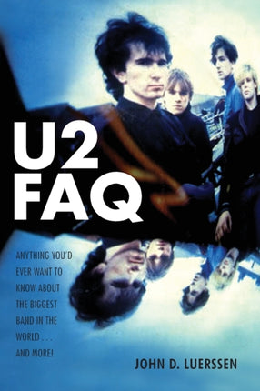 U2 FAQ Anything Youd Ever Want to Know about the