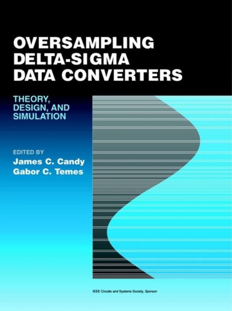 Oversampling Delta-Sigma Data Converters: Theory, Design, and Simulation