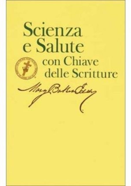 Scienza e Salute con Chiave delle Scritture: Science & Health Italian