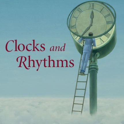 Clocks and Rhythms: Cold Spring Harbor Symposia on Quantitative Giology LXXII