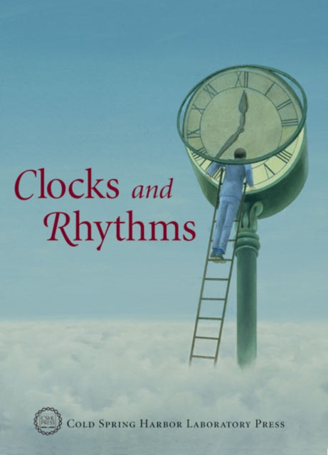 Clocks and Rhythms: Cold Spring Harbor Symposia on Quantitative Giology LXXII