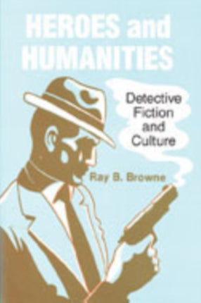 Heroes and Humanities  Detective Fiction and Crime