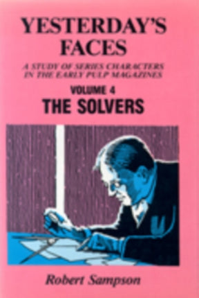 Yesterdays Faces A Study of Series Characters in the Early Pulp Magazines 4 The Solvers