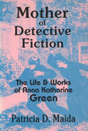 Mother of Detective Fiction  the Life and Works