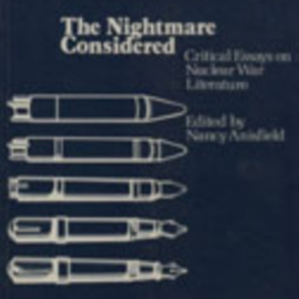 The Nightmare Considered  Critical Essays on Nuclear War Literature