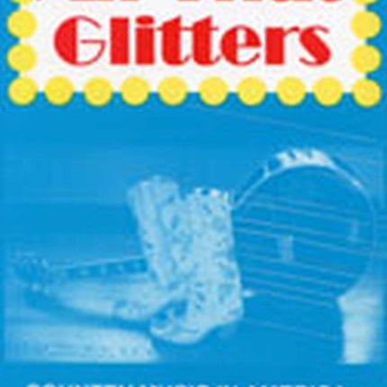 All That Glitters  Country Music in America