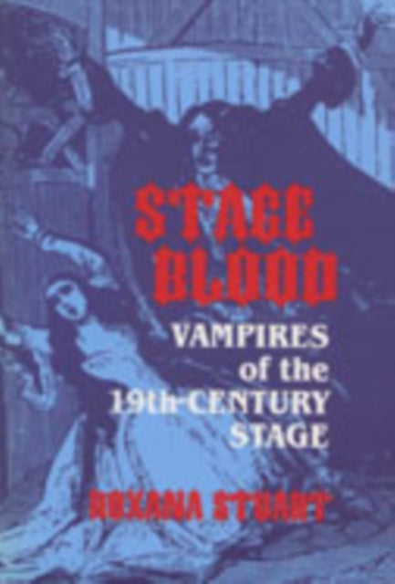 Stage Blood  Vampires of the 19th Century Stage