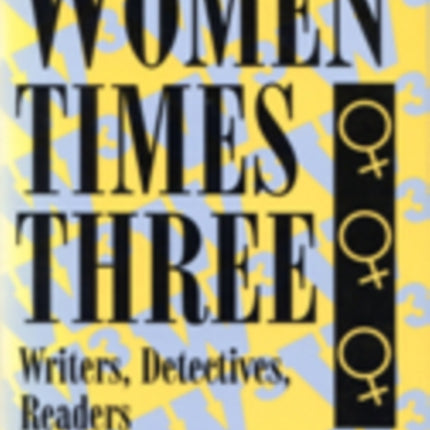 Women Times Three  Writers Detectives Readers