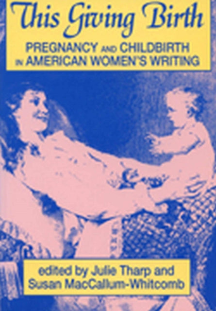 This Giving Birth  Pregnancy and Childbirth in