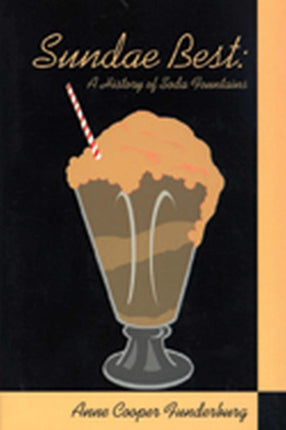 Sundae Best  A History of Soda Fountains
