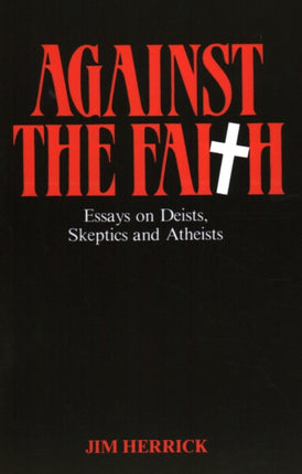 Against the Faith Essays on Deists Skeptics and Atheists Skeptics Bookshelf