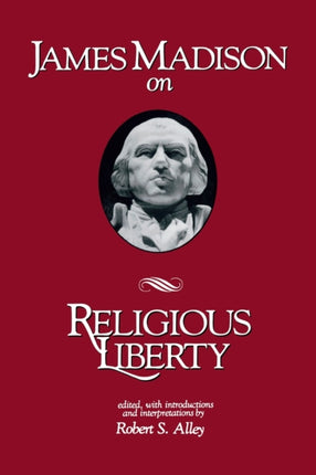 James Madison on Religious Liberty
