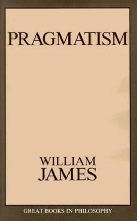Pragmatism A New Name for Some Old Ways of