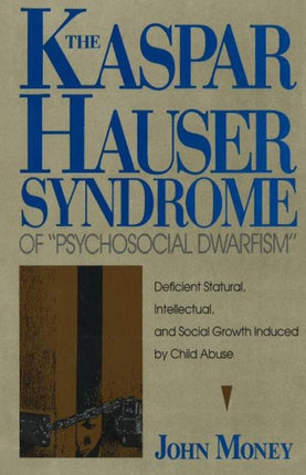 The Kaspar Hauser Syndrome of Psychosocial