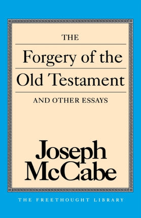 The Forgery of the Old Testament and Other Essays