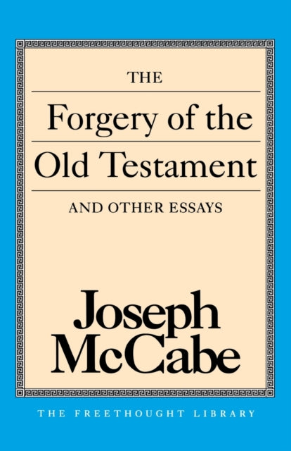 The Forgery of the Old Testament and Other Essays