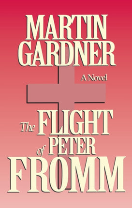 Flight of Peter Fromm A Novel